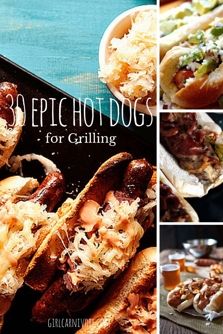 30 Epic Hot Dogs for Your Next Barbecue on GirlCarnivore.com #nationalhotdogmonth
