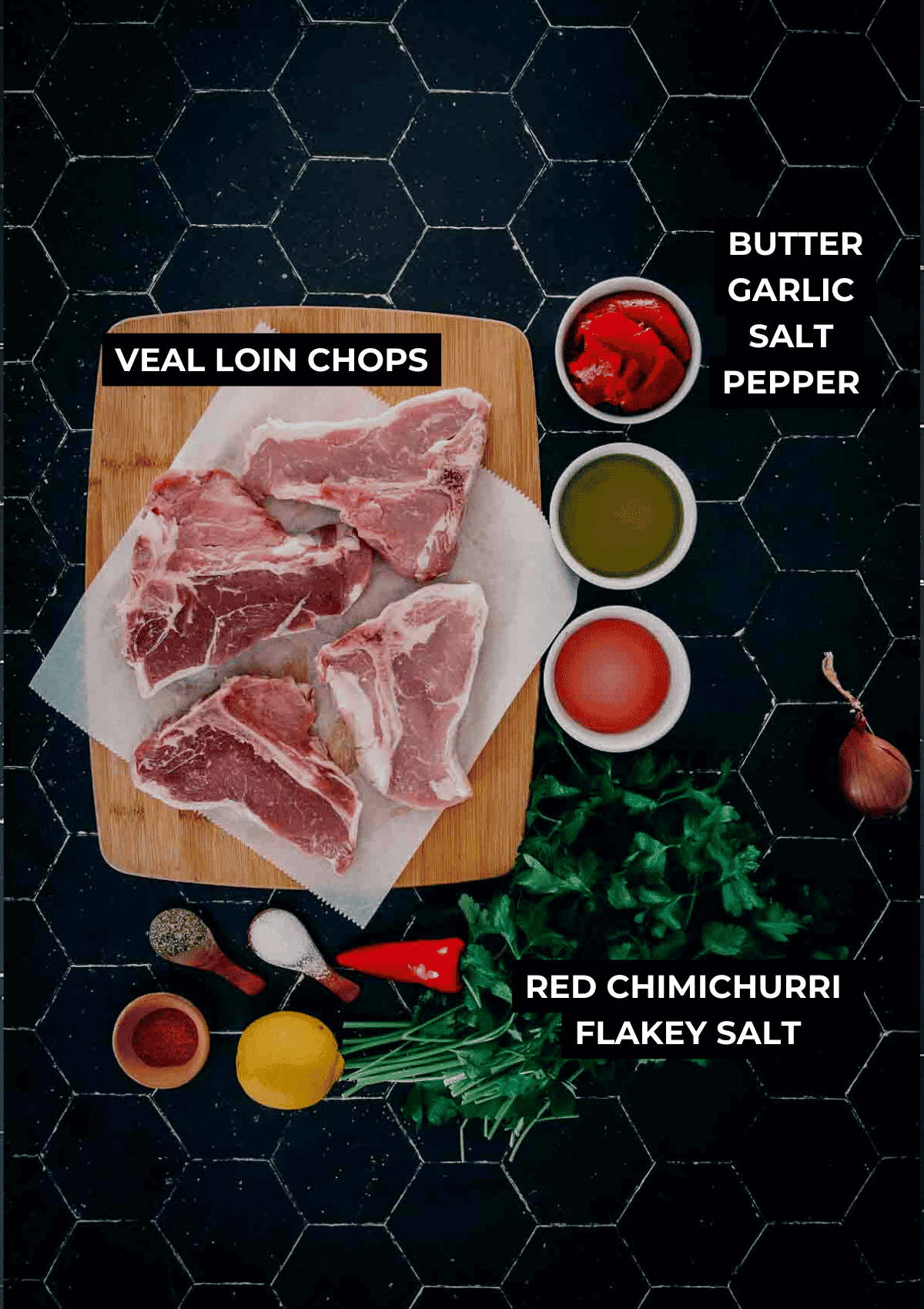 Ingredients for pan seared veal loin chops recipe. 