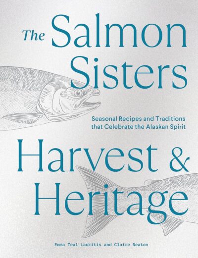 The salmon sisters share their seasonal recipes and traditions infused with harvest and heritage, perfect for grilling enthusiasts or as thoughtful gifts.