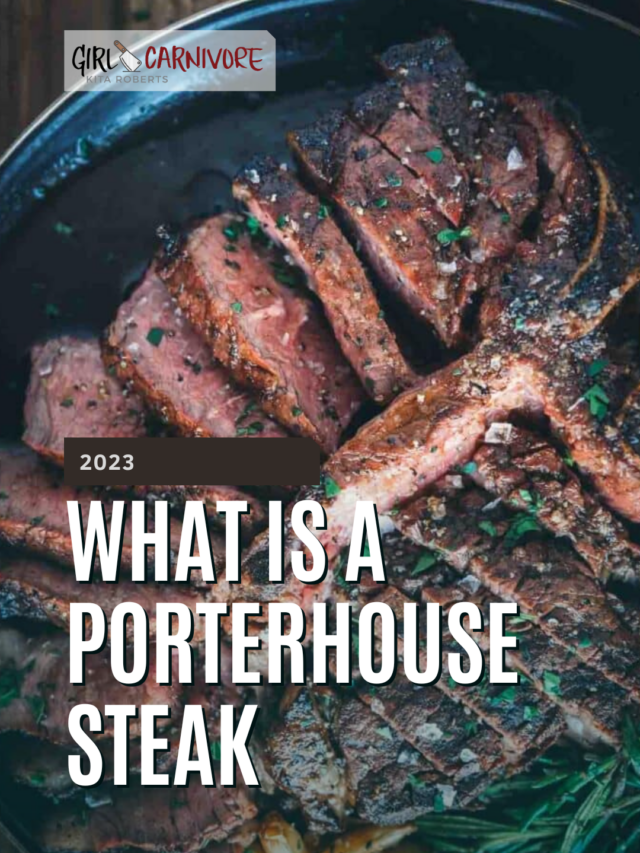 What Is A Porterhouse Steak? Girl Carnivore