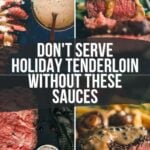 A collage showcasing sliced beef tenderloin with two different sauces, featuring a text overlay: "Don't serve holiday tenderloin without the best sauces for beef tenderloin.